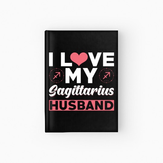 I love my Sagittarius Husband Hardcover Journal