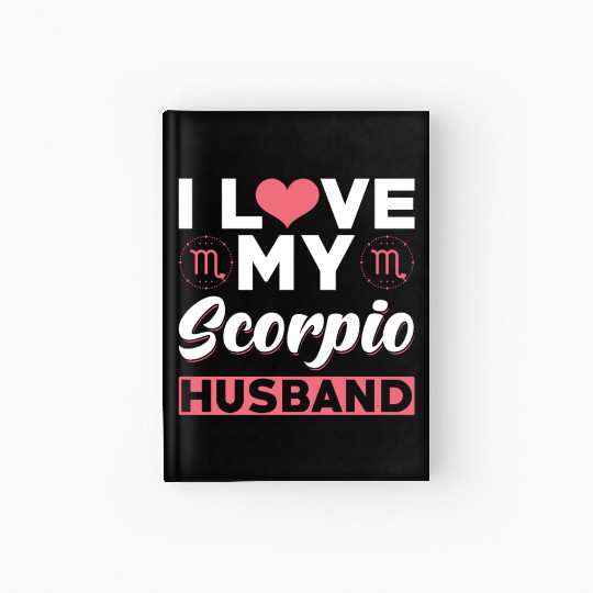 I love my Scorpio Husband Hardcover Journal