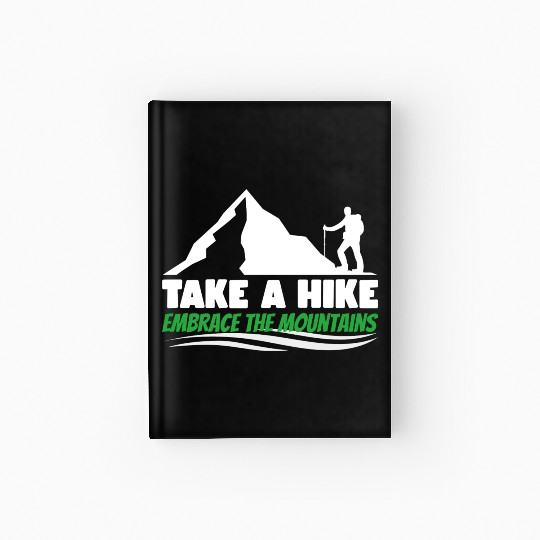 Take a hike embrace the mountains Mountains hiking Hardcover Journal