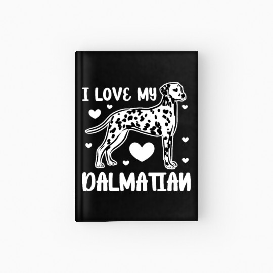 I Love My Dalmatian Hardcover Journal