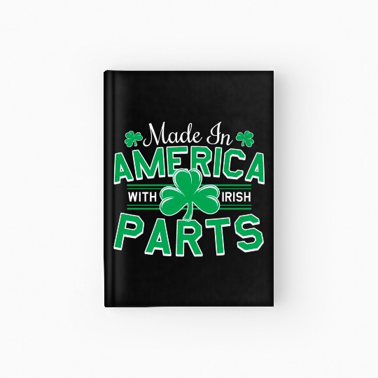 Made In America With Irish Parts Hardcover Journal