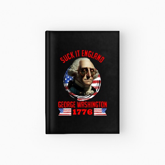 George Washington 1776 Suck it England USA Hardcover Journal