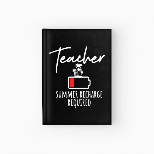 Teacher Summer Recharge Required Last Day Of Schoo Hardcover Journal