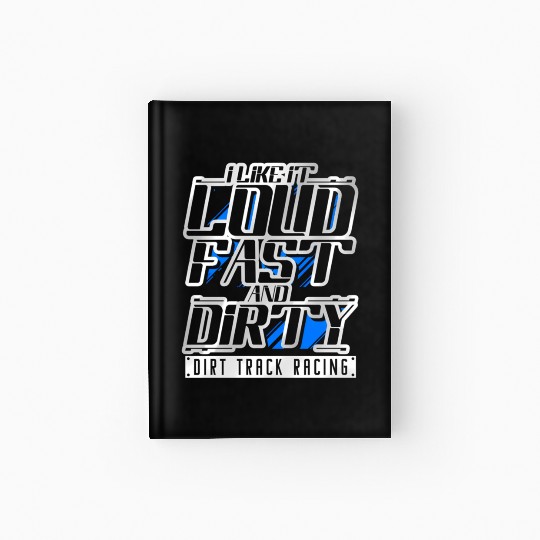 Loud Fast Dirty Dirt Track Racing Gear edway Racer Hardcover Journal