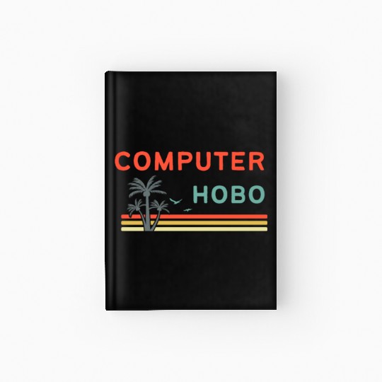 Digital nomad = Computer hobo Hardcover Journal