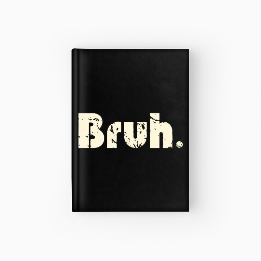 Bruh Meme Saying Brother Greetingns Hardcover Journal