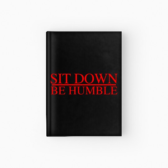 Sit Down Be Humble Rap Concert Hardcover Journal