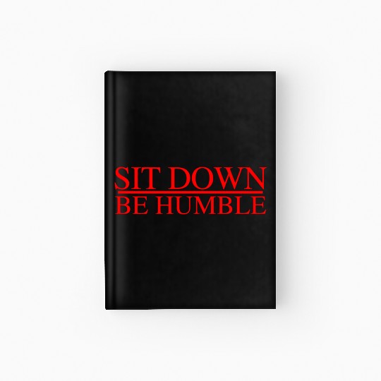 Sit Down Be Humble Rap Concert Hardcover Journal