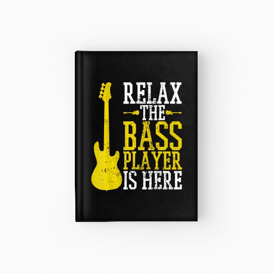 Relax The Bass Player Is Here Funny Bassist Hardcover Journal