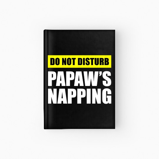 Do Not Disturb Papaw'S Napg Hardcover Journal