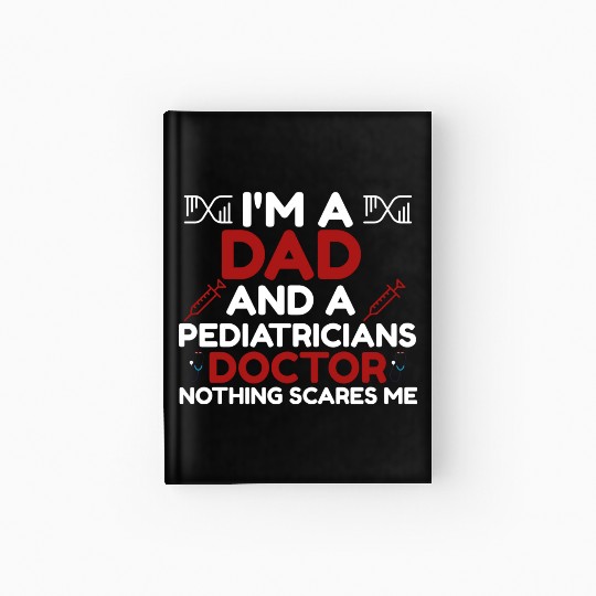 I m A Dad Pediatricians Doctor Hardcover Journal