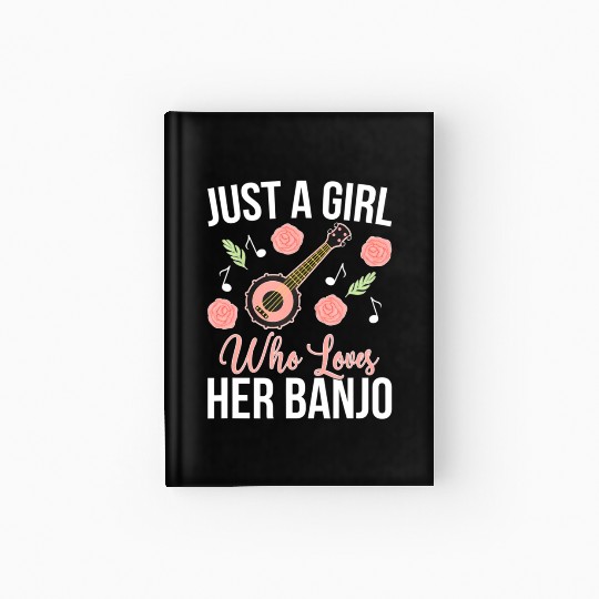 Girl Who Loves Her Banjo Player Banjo Lover Hardcover Journal