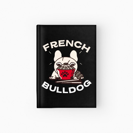 French Bulldog Ramen Lover Dog Owner Frenchie Mom Hardcover Journal