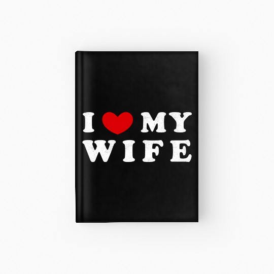 I He My Wife I Love My Wife Hardcover Journal