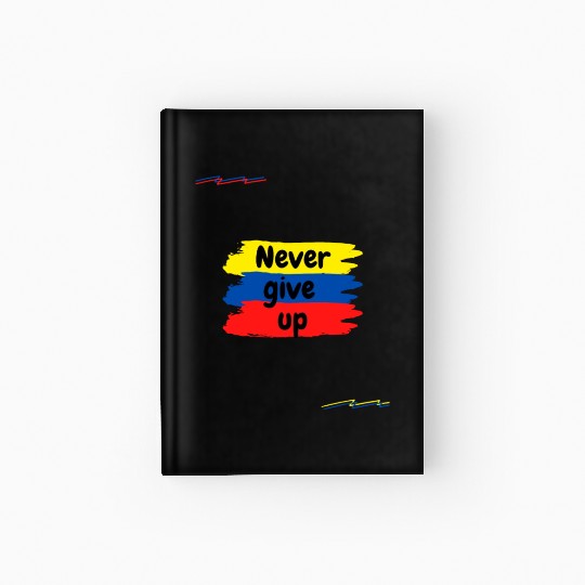 Never give up Hardcover Journal