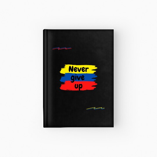 Never give up Hardcover Journal