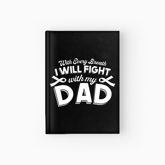 With Every Breath I Fight With My Dad Hardcover Journal