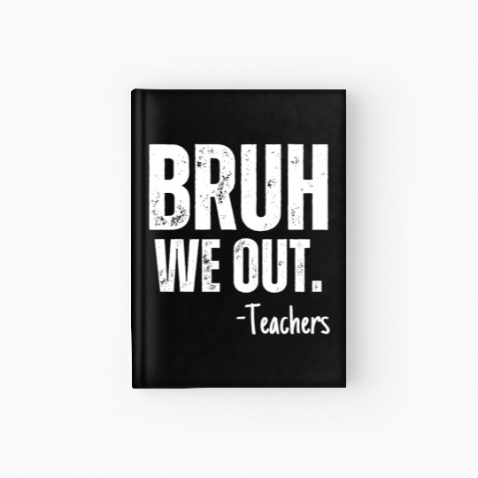 Cute End Of School Year Teacher Summer Bruh We Out Hardcover Journal