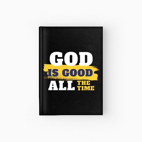 God is good all the time Hardcover Journal