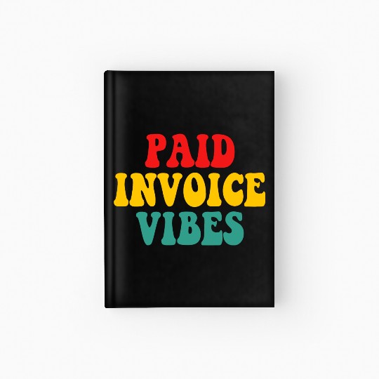 Paid Invoice Vibes Hardcover Journal