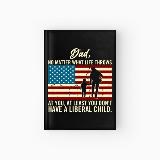Dad Throws At You Liberal Child USA Flag Hardcover Journal
