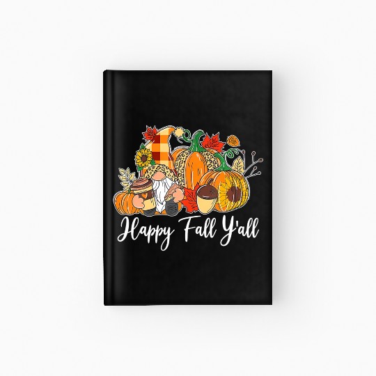 Happy Fall Y'all Gnome Autumn Gnomes Pumpkin Hardcover Journal