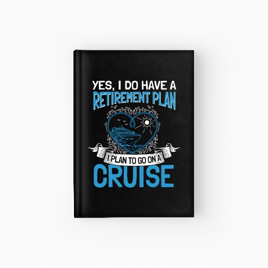 Cruising Vacation Retiree Cruise Ship Retiret Plan Hardcover Journal