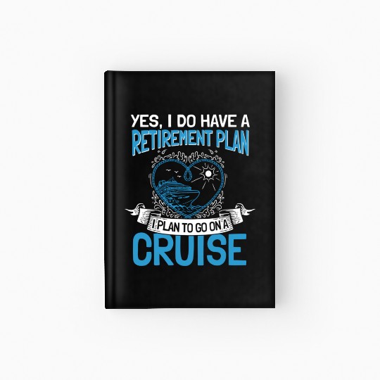 Cruising Vacation Retiree Cruise Ship Retiret Plan Hardcover Journal