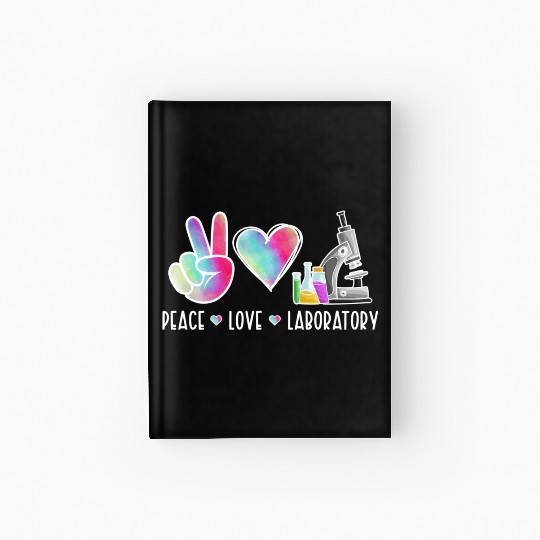 Lab Technologist Peace Love Laboratory Hardcover Journal