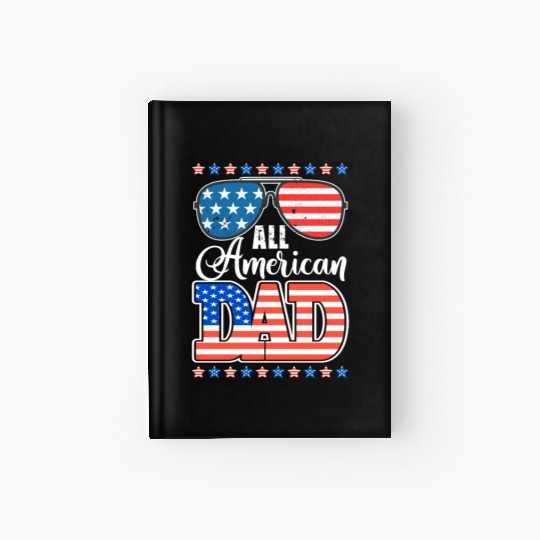 All American Dad Usa Sunglasses Flag Father's Day Hardcover Journal