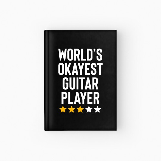 Worlds Okayest Guitar Player Music Lover Funny Hardcover Journal