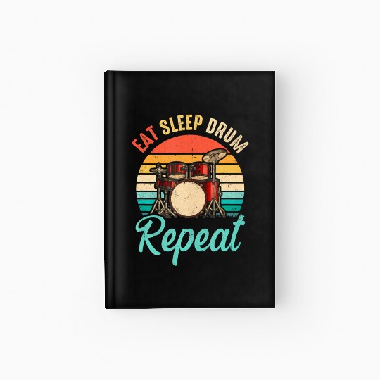 Eat Sleep Drum Repeat Drummer Drumming Band Lover Hardcover Journal