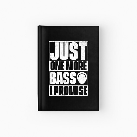 Just One More Bass Guitar I Promise Hardcover Journal