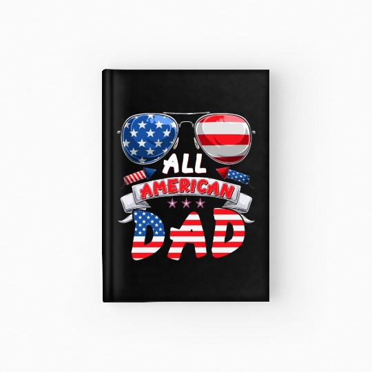All American Dad US Patriots Fathers America Party Hardcover Journal