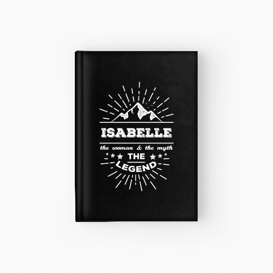 Isabelle The Woman The Myth The Legend Hardcover Journal