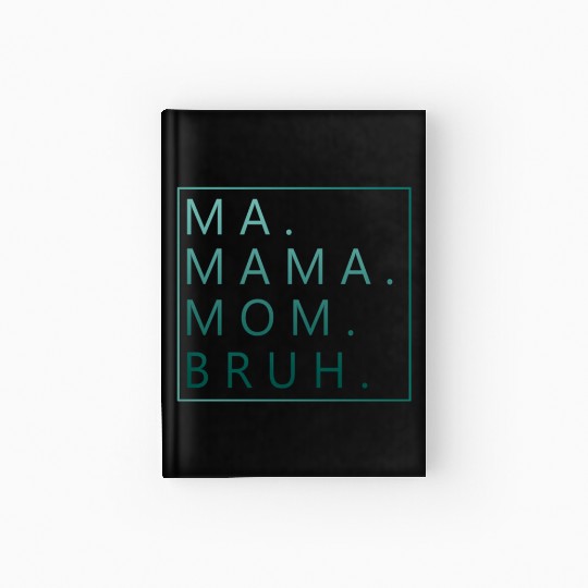 Ma Mama Mom Bruh Green Quote Mama Hardcover Journal