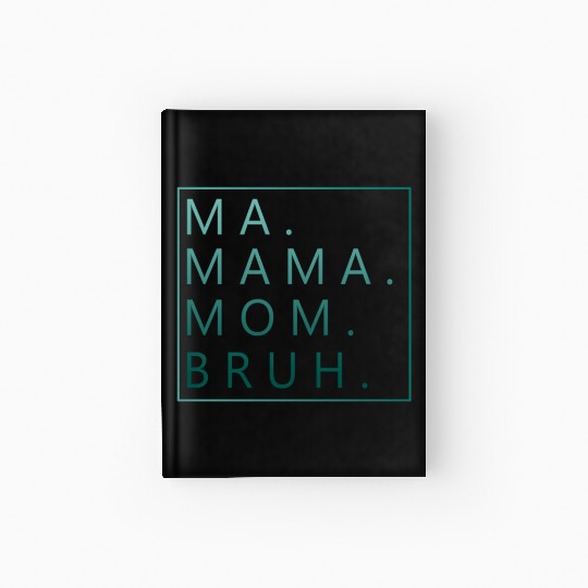 Ma Mama Mom Bruh Green Quote Mama Hardcover Journal