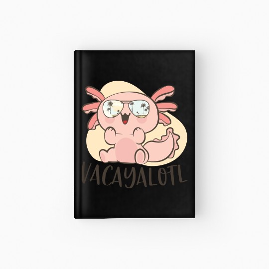 Funny Axolotl Lover Pun Vacayalotl Cute Beach Hardcover Journal