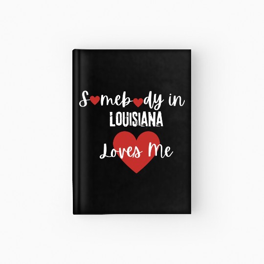 Somebody in Louisiana Loves Me Hardcover Journal