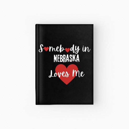 Somebody in Nebraska Loves Me Hardcover Journal