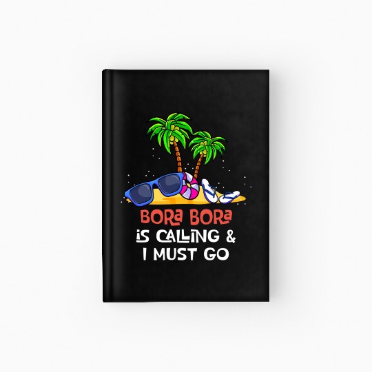 Bora Bora Travel Vacation Visit Bora Bora Hardcover Journal