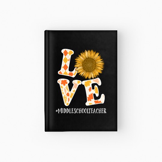 Middle School Teacher Love Autumn Sunflower Hardcover Journal