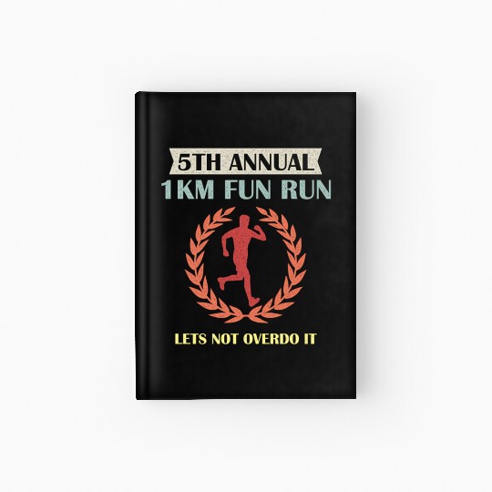 5Th Annual 1Km Fun Run Lets Not Overdo It Jogging Hardcover Journal