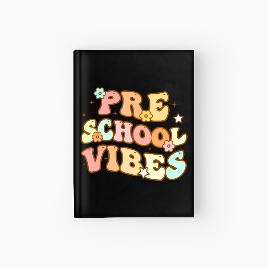 Back To School Preschool Vibes Student Teacher Hardcover Journal