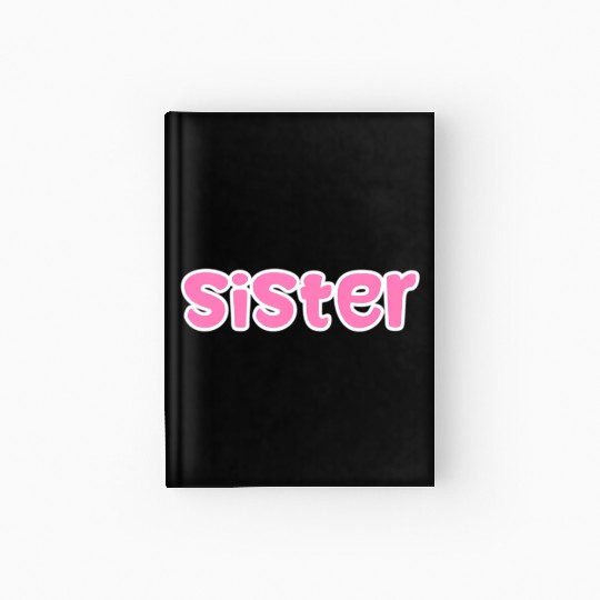 Somebody'S Loud Mouth Sister Fine Baby Sister Hardcover Journal