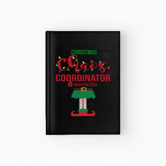 Christmas Chaos Coordinator Teacher Life Funny Hardcover Journal