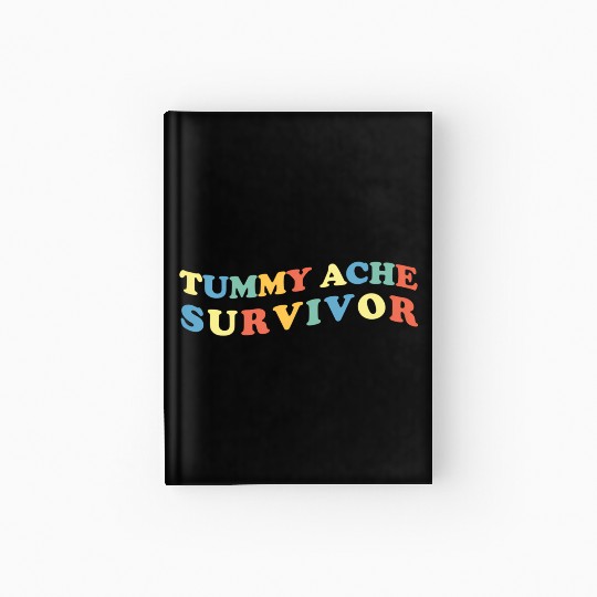 Stomach Ache Tummy Ache Survivor Hardcover Journal