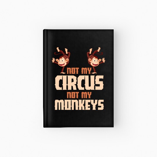 Not My Circus Not My Monkeys Hardcover Journal