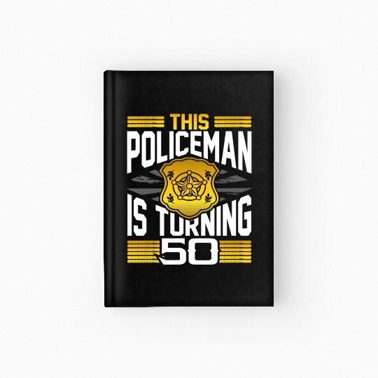 Policeman Gift 50th Birthday Gift Policeman Hardcover Journal