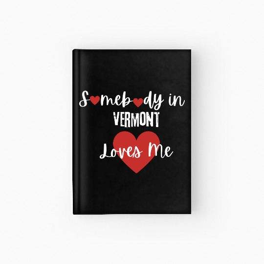 Somebody in Vermont Loves Me Hardcover Journal